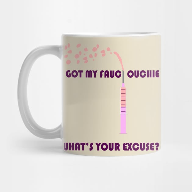 Fauci Ouchie by Daniela A. Wolfe Designs